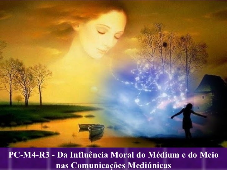 PC-M4-R3 - Da Influência Moral do Médium e do Meio nas Comunicações Mediúnicas