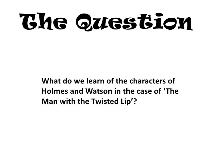 the man with the twisted lip essay the man with the twisted lip essay