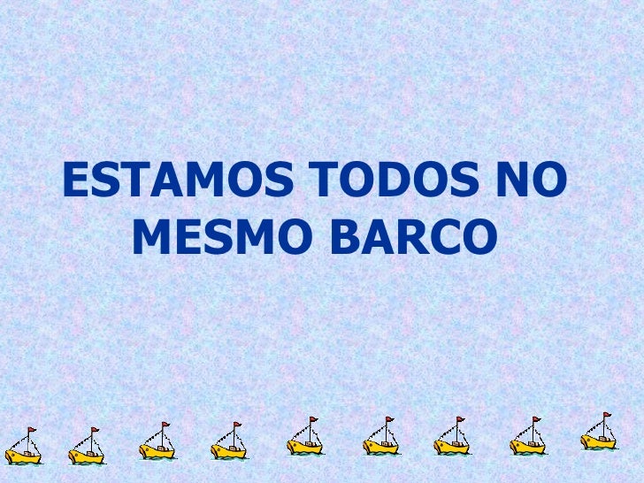 Estamos No Mesmo Barco