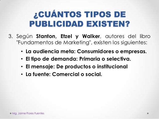 ¿CUÁNTOS TIPOS DE
PUBLICIDAD EXISTEN?
3. Según Stanton, Etzel y Walker, autores del libro
"Fundamentos de Marketing", exis...