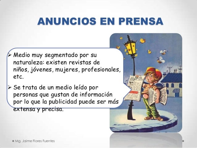 ANUNCIOS EN PRENSA
 Medio muy segmentado por su
naturaleza: existen revistas de
niños, jóvenes, mujeres, profesionales,
e...