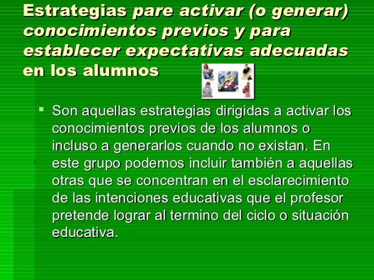 Estrategias  pare activar (o generar) conocimientos previos y para establecer expectativas adecuadas  en los alumnos <ul><...