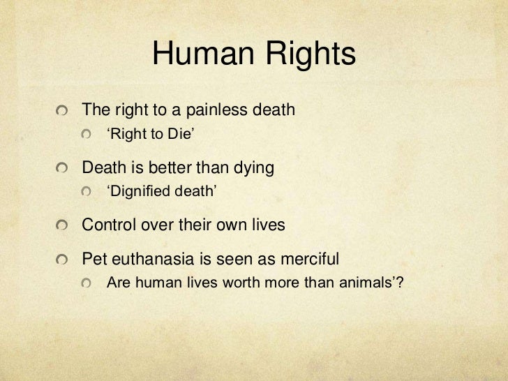human rights and euthanasia arguments The euthanasia issue has already been called the debate of the year the human rights commission has made a submission to the health select committee’s. human rights and euthanasia arguments The euthanasia issue has already been called the debate of the year the human rights commission has made a submission to the health select committee’s.