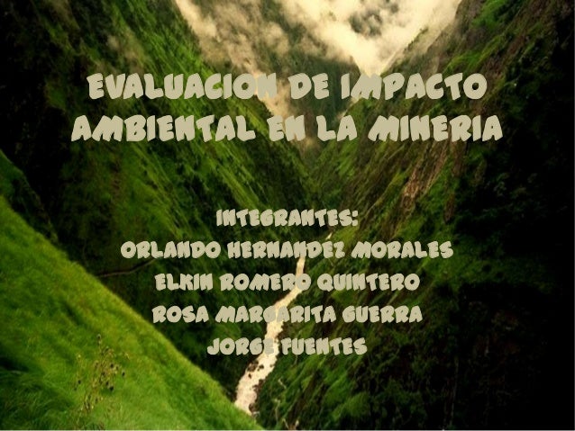 IMPACTO AMBIENTAL EN LA MINERIA impacto ambiental en la mineria: