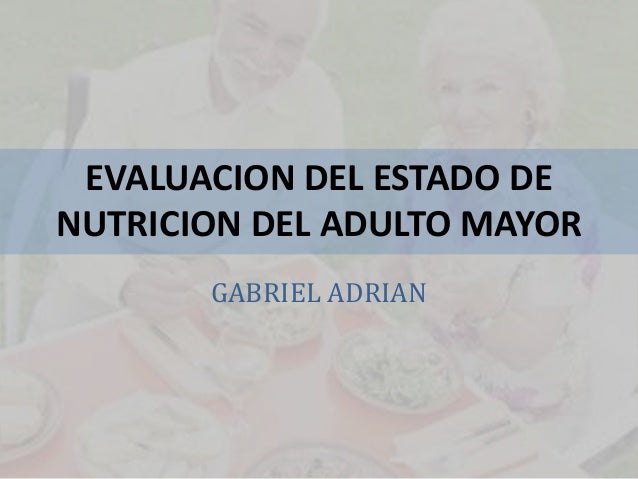 Estado nutricional del adulto mayor Estado nutricional del adulto mayor