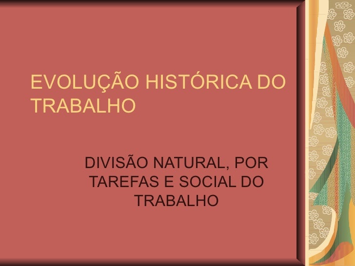 Desde A Antiguidade Se Observa A Divisão Entre Trabalho Intelectual