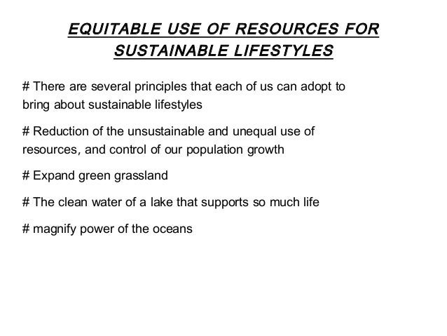 Equitable use of resources for sustainable lifestyles