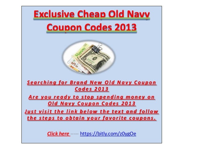 Old navy email signup coupon code Old Navy Coupons & Promo Codes | December Old Navy coupon codes and sales, just follow this link to the website to browse their current offerings. And while you're there, sign up for emails to get alerts about discounts and more, right in your inbox/5(13).