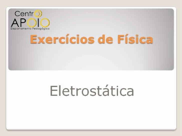 Fisica eletrodinamica exercicios resolvidos Fisica eletrodinamica exercicios resolvidos