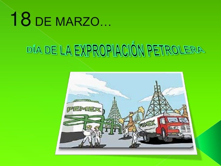 HISTORIA EXPROPIACION PETROLERA historia expropiacion petrolera: