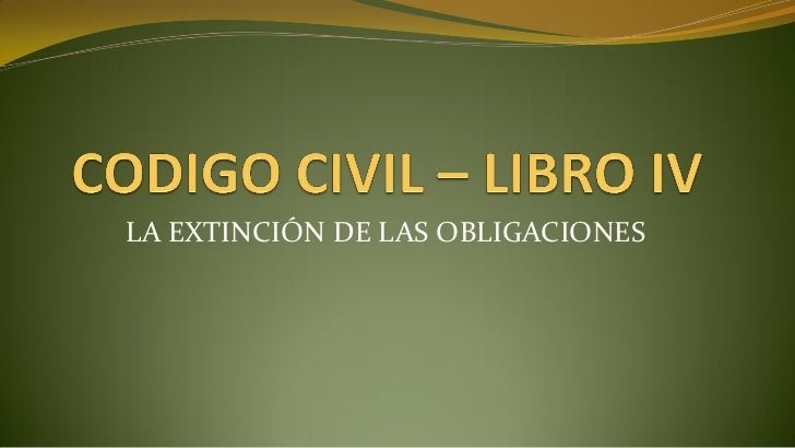 EXTINCION DE LAS OBLIGACION extincion de las obligacion: