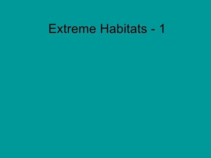 Extreme habitats