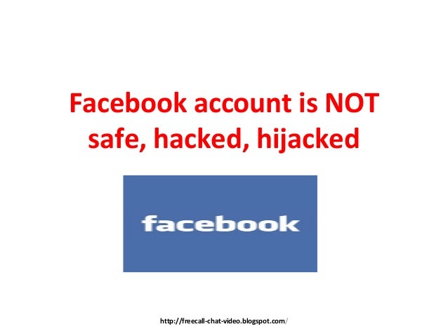 Facebook account is not safe, hacked, hijacked