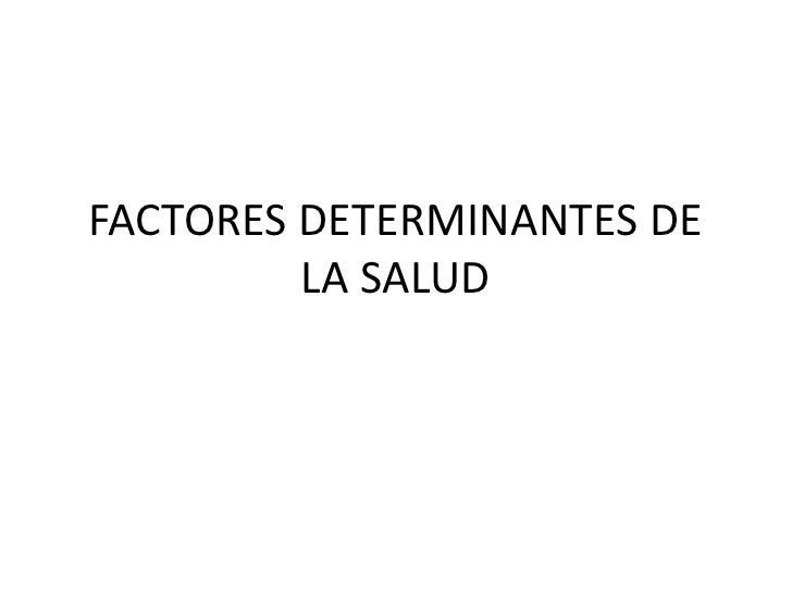 Factores determinantes de la salud Factores determinantes de la salud