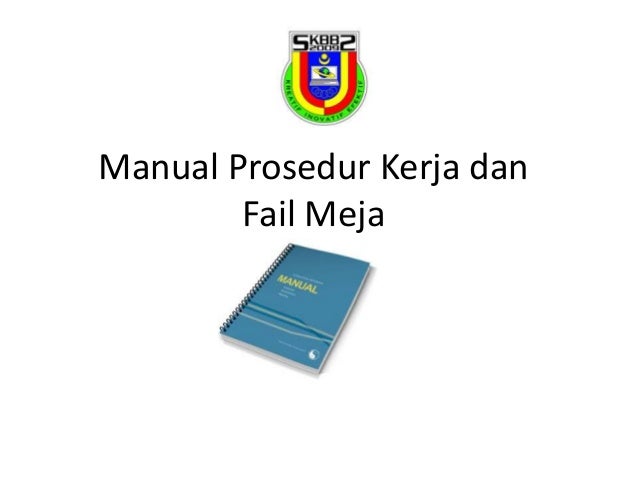 Fail meja & manual prosedur kerja