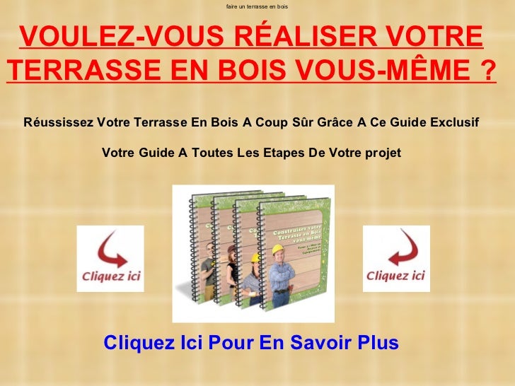Faire Une Terrasse En Bois Soi Meme : faire un terrasse en bois VOULEZ-VOUS R?ALISER VOTRETERRASSE EN BOIS Faire Une Terrasse En Bois Soi Meme : faire un terrasse en bois VOULEZ-VOUS R?ALISER VOTRETERRASSE EN BOIS