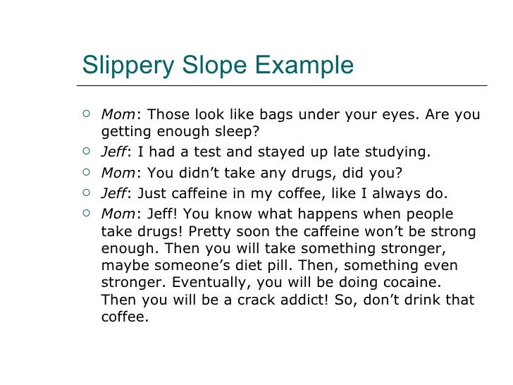 fallacy slippery slope logic article newspaper free 18 common logical fallacies and persuasion techniques the information bombardment on social media is loaded with them posted aug 25, 2017. fallacy slippery slope logic article newspaper free 18 common logical fallacies and persuasion techniques the information bombardment on social media is loaded with them posted aug 25, 2017.