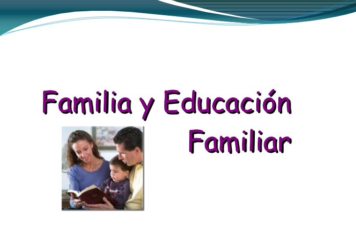 EDUCACION Y FAMILIA educacion y familia: