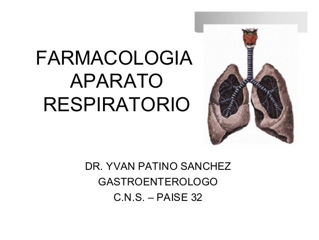 FARMACOLOGIA DEL APARATO RESPIRATORIO farmacologia del aparato respiratorio:
