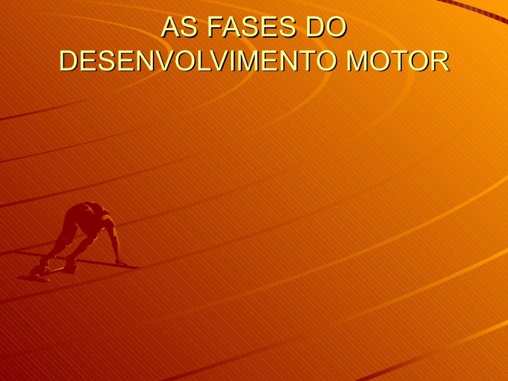 Fases do desenvolvimento motor