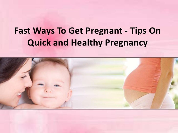 Fastest ways to get pregnant