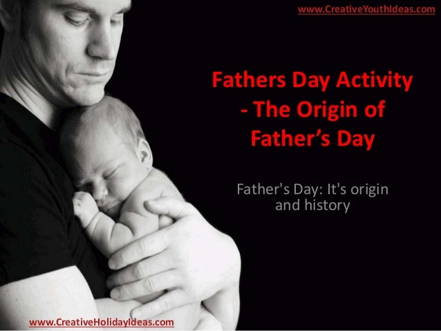 the origin of s day fathers day activity the origin of father s day the origin of s day fathers day activity the origin of father s day
