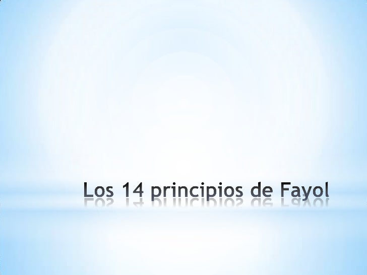 LOS 14 PRINCIPIO DE FAYOL los 14 principio de fayol: