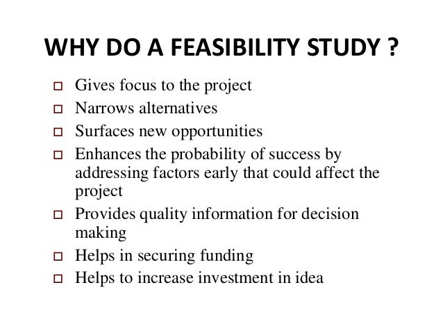 sectoral and feasibility study of the The reasons given above should not dissuade you from conducting a meaningful and accurate feasibility study once decisions have been made about proceeding with a proposed business, they are often very difficult to change. sectoral and feasibility study of the The reasons given above should not dissuade you from conducting a meaningful and accurate feasibility study once decisions have been made about proceeding with a proposed business, they are often very difficult to change.