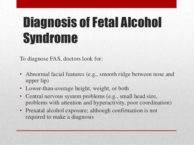 the characteristics symptoms and treatment of alcoholism and the fetal alcohol syndrome List of causes of fetal alcohol syndrome and personality symptoms, alternative diagnoses, rare causes, misdiagnoses, patient stories, and much more. the characteristics symptoms and treatment of alcoholism and the fetal alcohol syndrome List of causes of fetal alcohol syndrome and personality symptoms, alternative diagnoses, rare causes, misdiagnoses, patient stories, and much more.