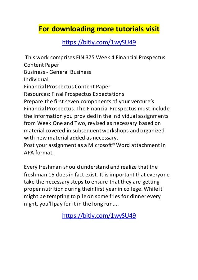financial prospectus content paper Snaptutorial is a online tutorial store we provides fin 375 week 5 financial prospectus completion paper add them to the financial prospectus content paper. financial prospectus content paper Snaptutorial is a online tutorial store we provides fin 375 week 5 financial prospectus completion paper add them to the financial prospectus content paper.