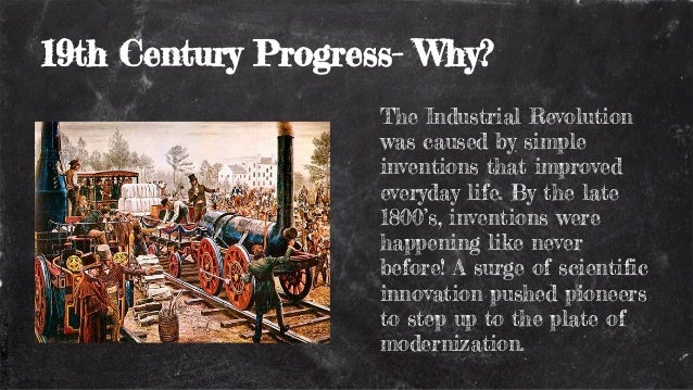 Nineteenth Century Progress 19th Century Progress Why