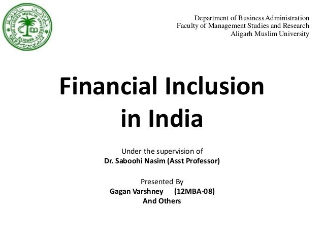 an overview of the financial inclusion in india Evidence of the importance of financial inclusion for economic growth and development are now well established and documented but little is known about the role . an overview of the financial inclusion in india Evidence of the importance of financial inclusion for economic growth and development are now well established and documented but little is known about the role .