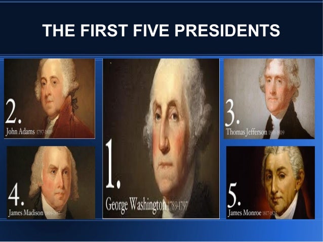 first 5 presidents first 5 presidents