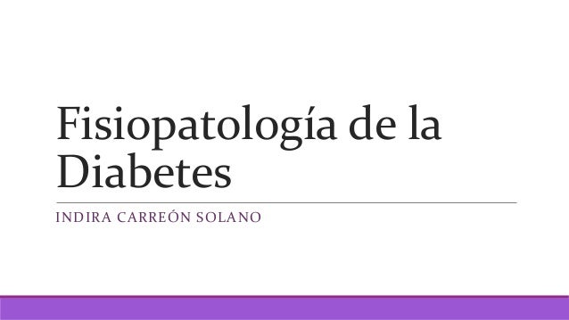 Fisiopatología de la diabetes Fisiopatología de la diabetes