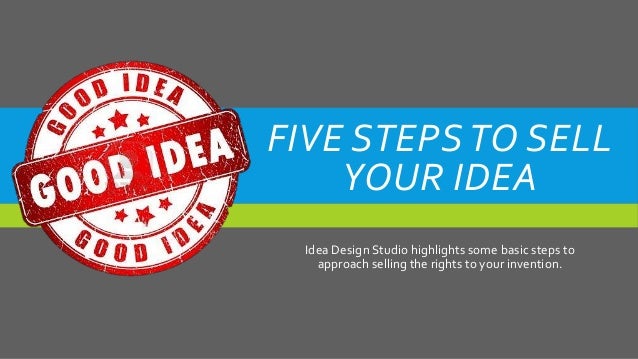 Idea Design Studio idea design studio video dailymotion Five Stepsto Sell Your Idea Idea Design Studio Highlights Some Basic Steps To Approach Selling The Idea Design Studio idea design studio shares patent advice for 2015 Five Stepsto Sell Your Idea Idea Design Studio Highlights Some Basic Steps To Approach Selling The