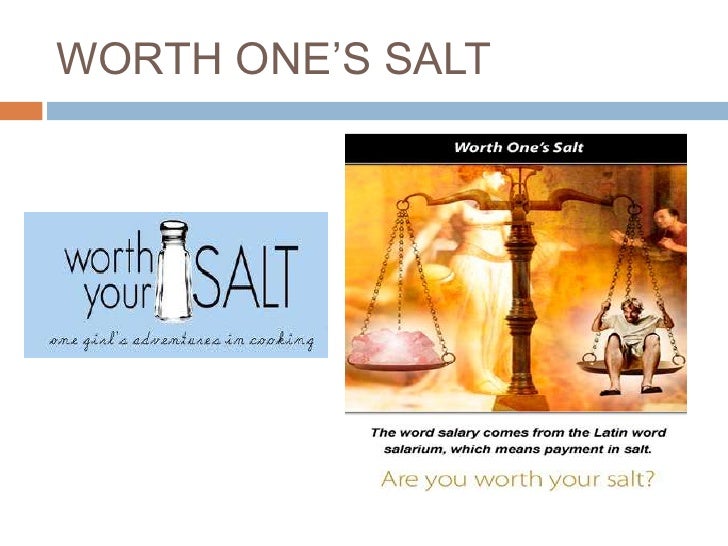 오늘의 생활영어 "worth one's salt" 네이버 블로그