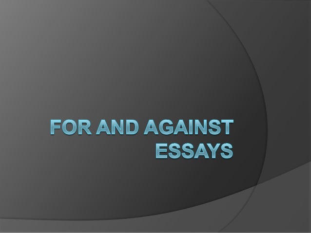 For and Against Essays - Academic Writing