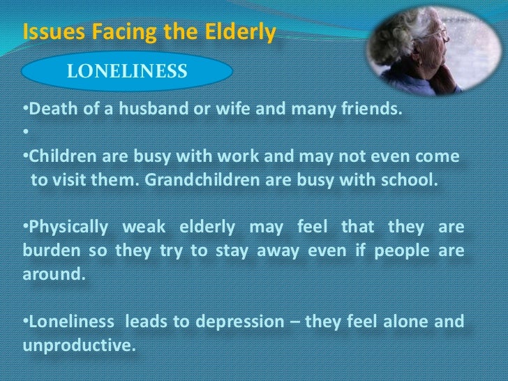 issues affecting the aged Issues affecting the aged by late adulthood none of us can dispute the physical signs of aging as erikson and colleagues (1986) have noted, “as the overall tonus. issues affecting the aged Issues affecting the aged by late adulthood none of us can dispute the physical signs of aging as erikson and colleagues (1986) have noted, “as the overall tonus.