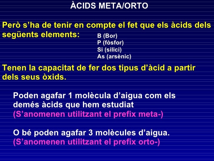 Però s’ha de tenir en compte el fet que els àcids dels següents elements: <ul><li>B (Bor) </li></ul><ul><li>P (fòsfor) </l...