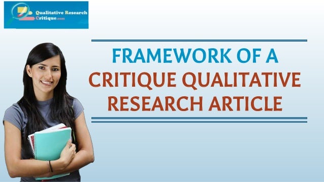 qualitative research article critique essay Research problem as the title of the article suggests, but the authors do address the overall context for their qualitative study article critique. qualitative research article critique essay Research problem as the title of the article suggests, but the authors do address the overall context for their qualitative study article critique.