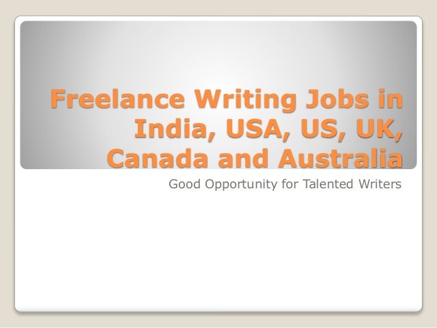 Freelance Writing Jobs inIndia, USA, US, UK,Canada and AustraliaGood    freelance writing jobs education