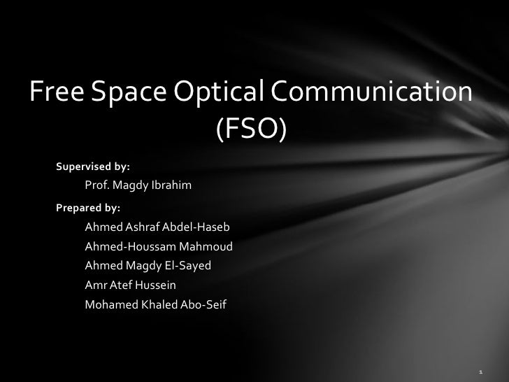 free space optics White paper on free space optics (fso): a communication technology 10 introduction fso provides point-to-point transmission of communication information through the atmosphere. free space optics White paper on free space optics (fso): a communication technology 10 introduction fso provides point-to-point transmission of communication information through the atmosphere.