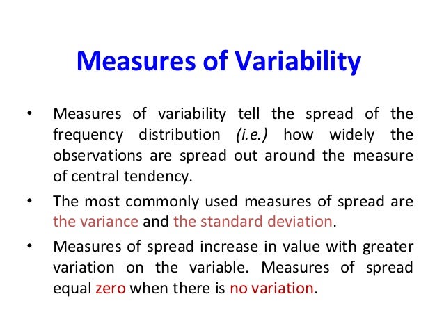 measures of variability Chapter 5: the importance of measuring variability • measures of central tendency - numbers that describe what is typical or “central” in a variable’s. measures of variability Chapter 5: the importance of measuring variability • measures of central tendency - numbers that describe what is typical or “central” in a variable’s.