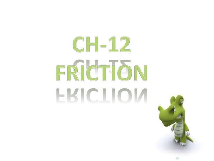 Friction Friction