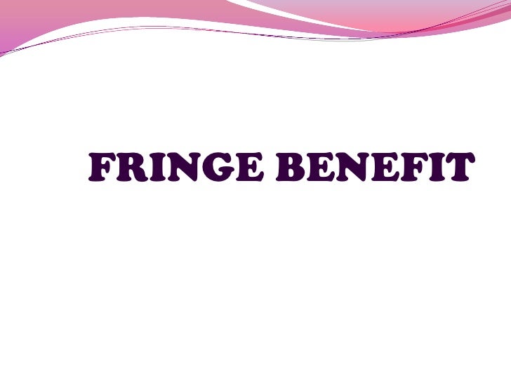Fringe Benefits