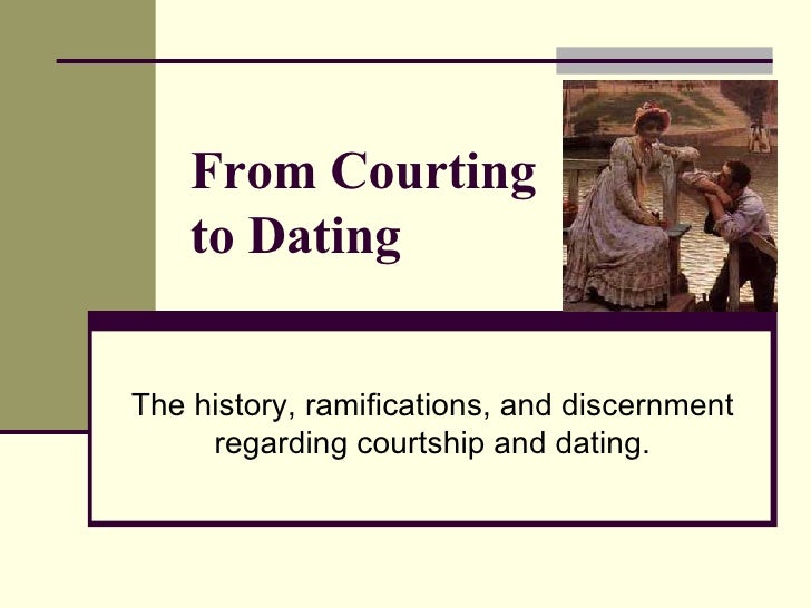 From Courting to Dating - History and Ramifications