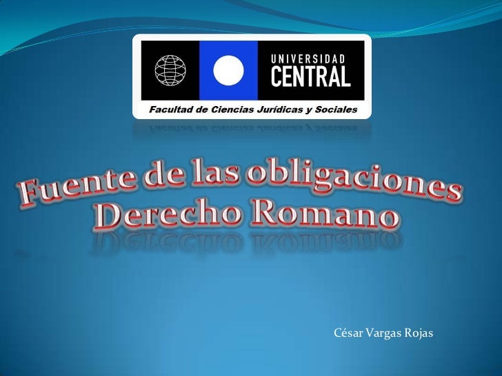 FUENTE DE LAS OBLIGACIONES EN EL DERECHO ROMANO fuente de las obligaciones en el derecho romano: