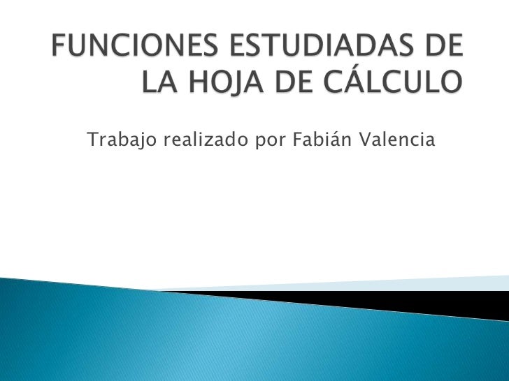 FUNCIONES HOJA DE CALCULO funciones hoja de calculo: