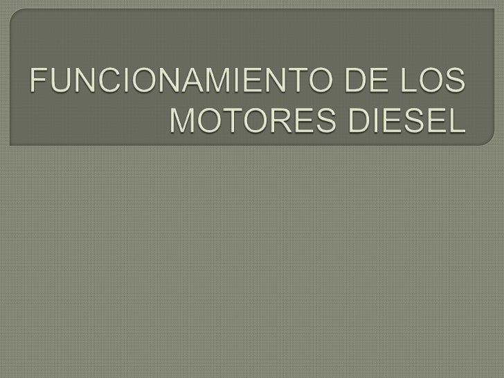 FUNCIONAMIENTO DIESEL funcionamiento diesel: