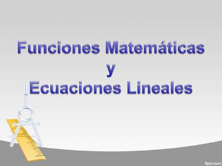 ECUACIONES Y FUNCIONES ecuaciones y funciones: